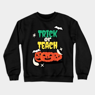 Trick Or Teach Cute Halloween Teacher /Trick Or Teach Cute Halloween Teacher Funny / Trick Or Teach Cute Halloween Teacher Crewneck Sweatshirt